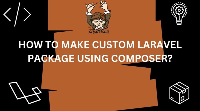 Adding A Customized Composer Package To Your Laravel Project